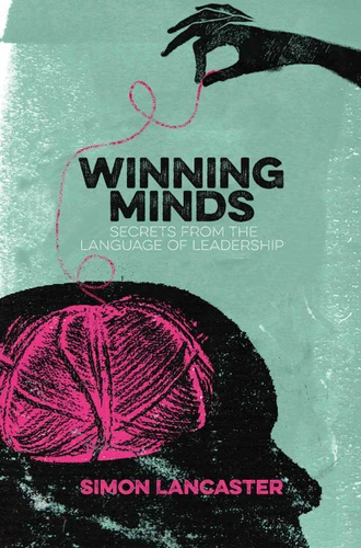 Winning Minds: Secrets From the Language of Leadership book cover by Simon Lancaster