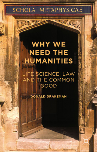Why We Need the Humanities: Life Science, Law and the Common Good book cover by Donald Drakeman
