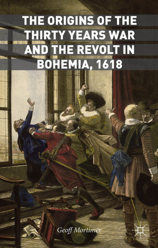 The Origins of the Thirty Years War and the Revolt in Bohemia, 1618 book cover by Geoff Mortimer