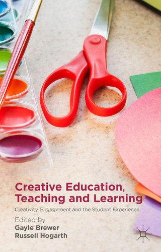 Creative Education, Teaching and Learning: Creativity, Engagement and the Student Experience book cover by 