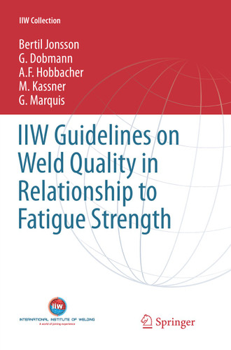 IIW Guidelines on Weld Quality in Relationship to Fatigue Strength (IIW Collection) book cover by Bertil Jonsson, G. Dobmann, A. F. Hobbacher, M. Kassner, G. Marquis