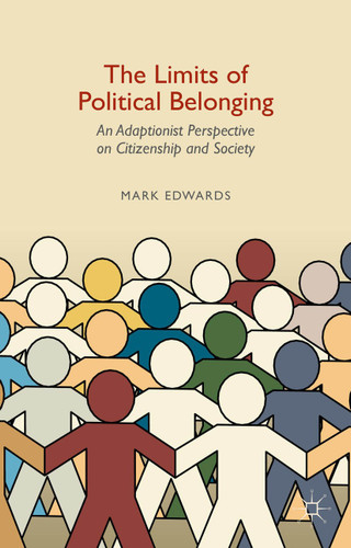The Limits of Political Belonging: An Adaptionist Perspective on Citizenship and Society book cover by Mark Edwards