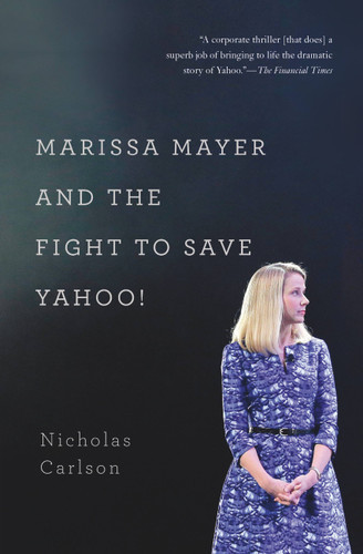 Marissa Mayer and the Fight to Save Yahoo! book cover by Nicholas Carlson