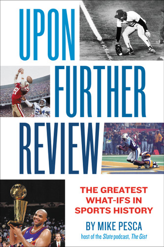 Upon Further Review: The Greatest What-Ifs in Sports History book cover by Mike Pesca