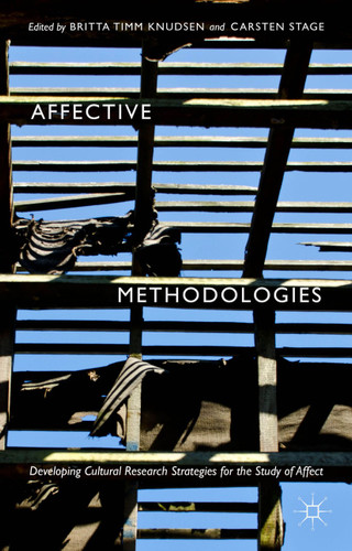 Affective Methodologies: Developing Cultural Research Strategies for the Study of Affect book cover by Britta Timm Knudsen