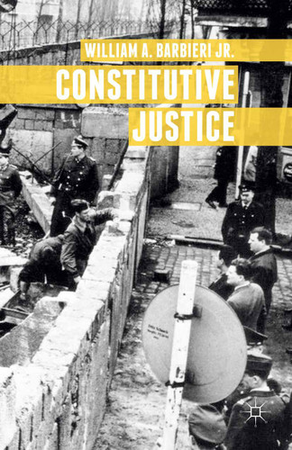 Constitutive Justice book cover by William A. Barbieri