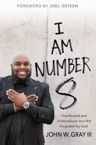 I Am Number 8: Overlooked and Undervalued, but Not Forgotten by God book cover by John Gray