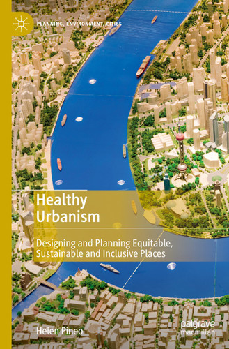 Healthy Urbanism: Designing and Planning Equitable, Sustainable and Inclusive Places (Planning, Environment, Cities) book cover by Helen Pineo