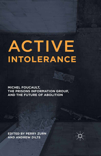 Active Intolerance: Michel Foucault, the Prisons Information Group, and the Future of Abolition book cover by 