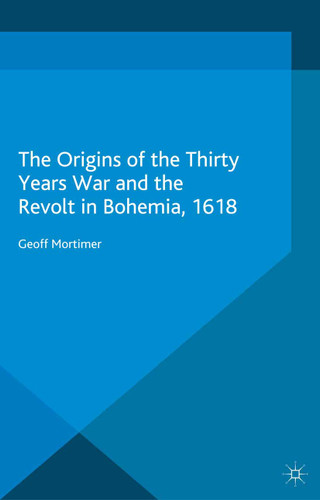The Origins of the Thirty Years War and the Revolt in Bohemia, 1618 book cover by Geoff Mortimer