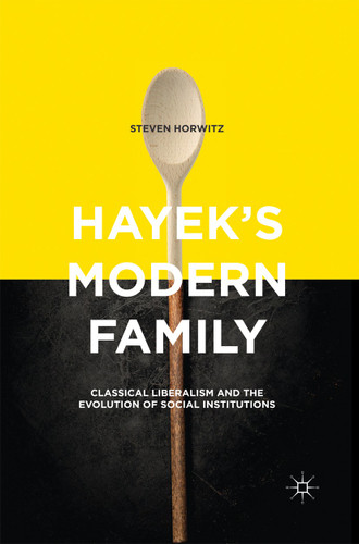 Hayek's Modern Family: Classical Liberalism and the Evolution of Social Institutions book cover by Steven Horwitz