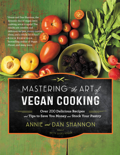 Mastering the Art of Vegan Cooking: Over 200 Delicious Recipes and Tips to Save You Money and Stock Your Pantry book cover by Dan Shannon, Annie Shannon