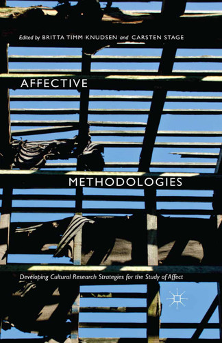 Affective Methodologies: Developing Cultural Research Strategies for the Study of Affect book cover by Britta Timm Knudsen