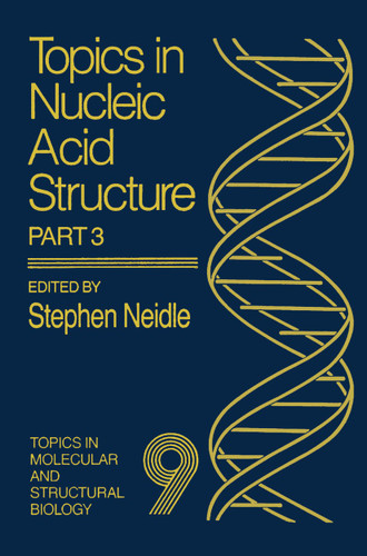Topics in Nucleic Acid Structure: Part 3 (Topics in Molecular and Structural Biology) book cover by 