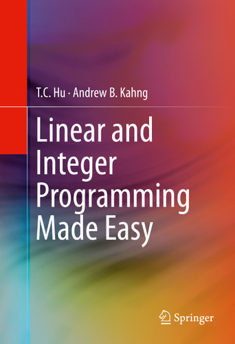 Linear and Integer Programming Made Easy book cover by T. C. Hu, Andrew B. Kahng