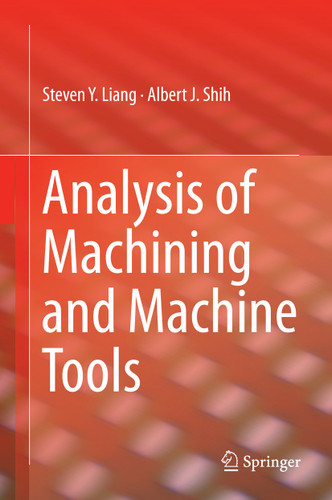 Analysis of Machining and Machine Tools book cover by Steven Liang, Albert J. Shih