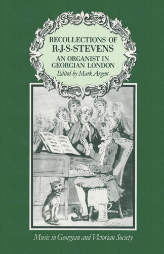 Recollections of R.J.S.Stevens: An Organist in Georgian London (Music in Georgian and Victorian Society) book cover by 