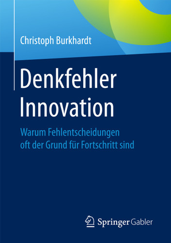 Denkfehler Innovation: Warum Fehlentscheidungen oft der Grund für Fortschritt sind book cover by Christoph Burkhardt