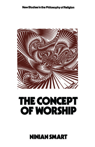 The Concept of Worship (New Studies in the Philosophy of Religion) book cover by Ninian Smart