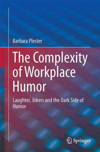 The Complexity of Workplace Humour: Laughter, Jokers and the Dark Side of Humour book cover by Barbara Plester