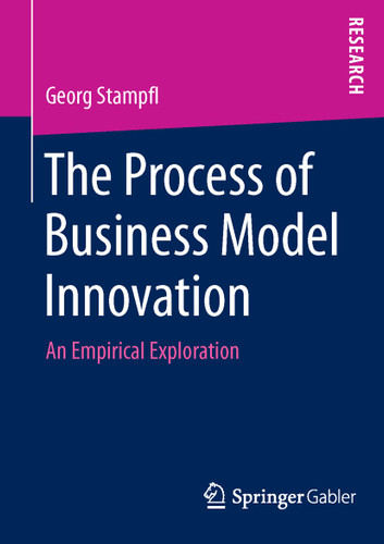 The Process of Business Model Innovation: An Empirical Exploration book cover by Georg Stampfl