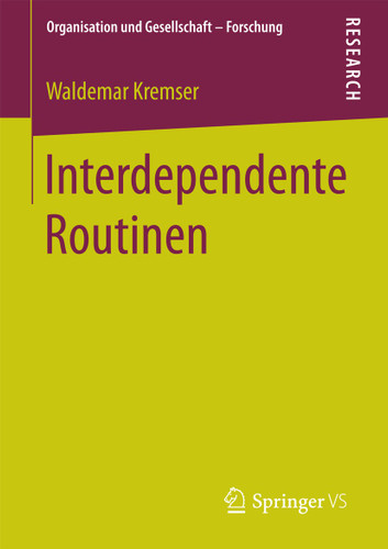 Interdependente Routinen (Organisation und Gesellschaft - Forschung) book cover by Waldemar Kremser