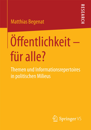 Öffentlichkeit – für alle?: Themen und Informationsrepertoires in politischen Milieus book cover by Matthias Begenat
