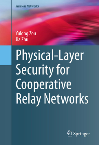Physical-Layer Security for Cooperative Relay Networks (Wireless Networks) book cover by Yulong Zou, Jia Zhu