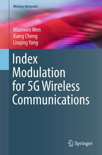 Index Modulation for 5G Wireless Communications (Wireless Networks) book cover by Miaowen Wen, Xiang Cheng, Liuqing Yang