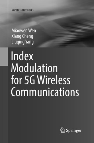 Index Modulation for 5G Wireless Communications (Wireless Networks) book cover by Miaowen Wen, Xiang Cheng, Liuqing Yang