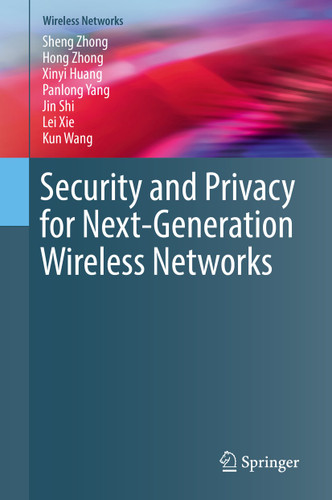 Security and Privacy for Next-Generation Wireless Networks (Wireless Networks) book cover by Sheng Zhong, Hong Zhong, Xinyi Huang, Panlong Yang, Jin Shi, Lei Xie, Kun Wang
