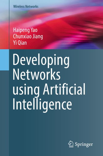 Developing Networks using Artificial Intelligence (Wireless Networks) book cover by Haipeng Yao, Chunxiao Jiang, Yi Qian