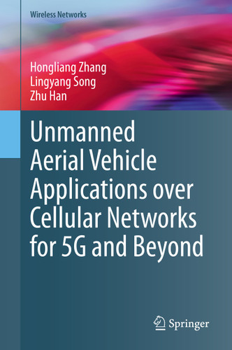 Unmanned Aerial Vehicle Applications over Cellular Networks for 5G and Beyond (Wireless Networks) book cover by Hongliang Zhang, Lingyang Song, Zhu Han