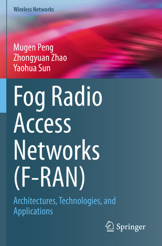 Fog Radio Access Networks (F-RAN): Architectures, Technologies, and Applications (Wireless Networks) book cover by Mugen Peng, Zhongyuan Zhao, Yaohua Sun