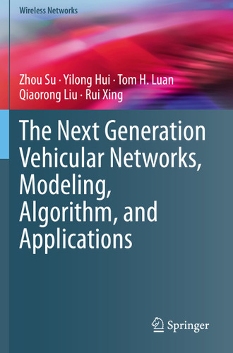 The Next Generation Vehicular Networks, Modeling, Algorithm and Applications (Wireless Networks) book cover by Zhou Su, Yilong Hui, Tom H. Luan, Qiaorong Liu, Rui Xing