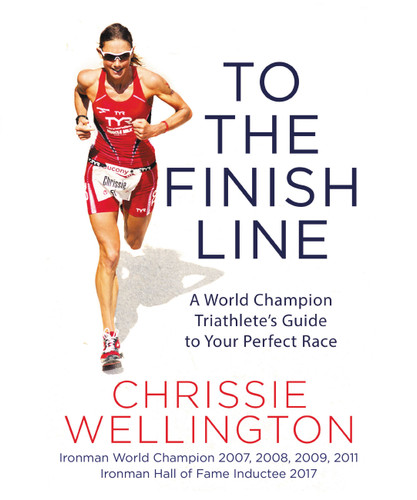 To the Finish Line: A World Champion Triathlete's Guide to Your Perfect Race book cover by Chrissie Wellington