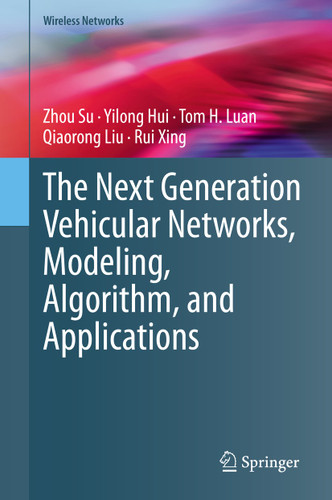 The Next Generation Vehicular Networks, Modeling, Algorithm and Applications (Wireless Networks) book cover by Zhou Su, Yilong Hui, Tom H. Luan, Qiaorong Liu, Rui Xing