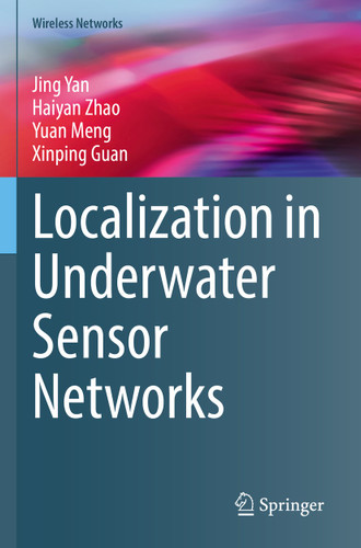 Localization in Underwater Sensor Networks (Wireless Networks) book cover by Jing Yan, Haiyan Zhao, Yuan Meng, Xinping Guan