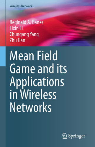 Mean Field Game and its Applications in Wireless Networks (Wireless Networks) book cover by Reginald A. Banez, Lixin Li, Chungang Yang, Zhu Han