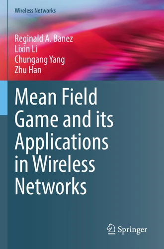 Mean Field Game and its Applications in Wireless Networks (Wireless Networks) book cover by Reginald A. Banez, Lixin Li, Chungang Yang, Zhu Han