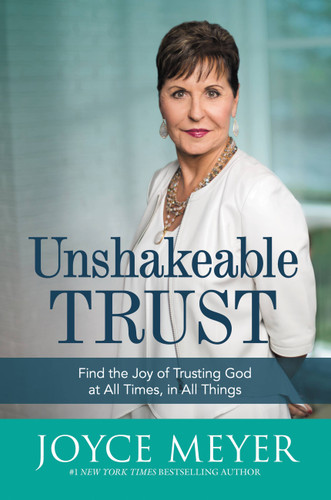 Unshakeable Trust: Find the Joy of Trusting God at All Times, in All Things book cover by Joyce Meyer