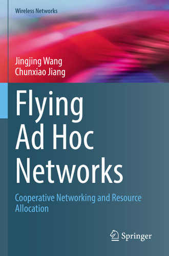 Flying Ad Hoc Networks: Cooperative Networking and Resource Allocation (Wireless Networks) book cover by Jingjing Wang, Chunxiao Jiang