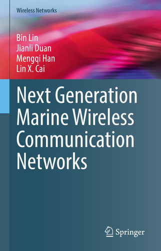 Next Generation Marine Wireless Communication Networks (Wireless Networks) book cover by Bin Lin, Jianli Duan, Mengqi Han, Lin X. Cai