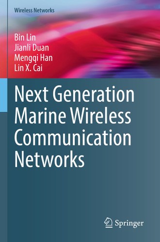 Next Generation Marine Wireless Communication Networks (Wireless Networks) book cover by Bin Lin, Jianli Duan, Mengqi Han, Lin X. Cai