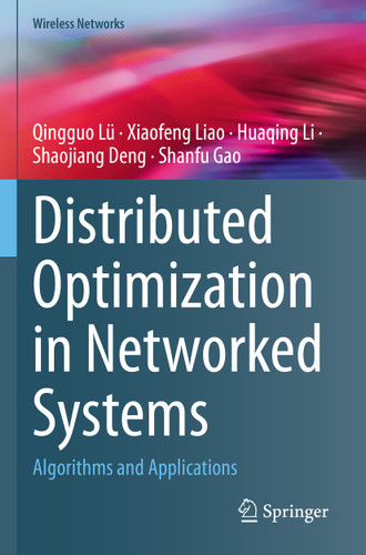 Distributed Optimization in Networked Systems: Algorithms and Applications (Wireless Networks) book cover by Qingguo Lü, Xiaofeng Liao, Huaqing Li, Shaojiang Deng, Shanfu Gao