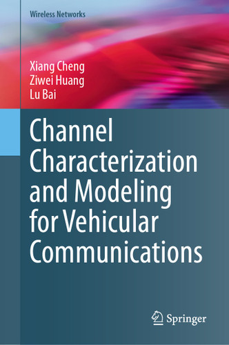 Channel Characterization and Modeling for Vehicular Communications (Wireless Networks) book cover by Xiang Cheng, Ziwei Huang, Lu Bai