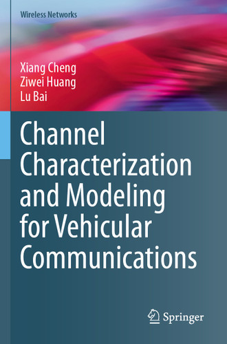 Channel Characterization and Modeling for Vehicular Communications (Wireless Networks) book cover by Xiang Cheng, Ziwei Huang, Lu Bai