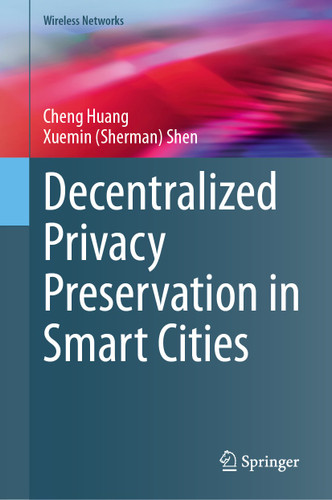 Decentralized Privacy Preservation in Smart Cities (Wireless Networks) book cover by Cheng Huang, Xuemin (Sherman) Shen