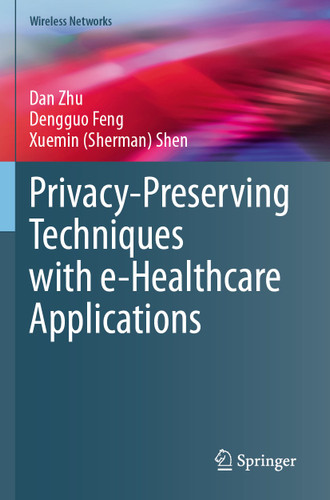 Privacy-Preserving Techniques with e-Healthcare Applications (Wireless Networks) book cover by Dan Zhu, Dengguo Feng, Xuemin (Sherman) Shen