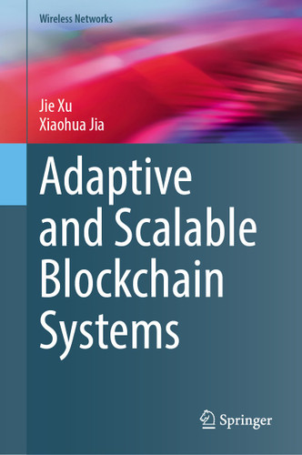 Adaptive and Scalable Blockchain Systems (Wireless Networks) book cover by Jie Xu, Xiaohua Jia